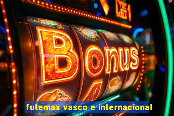 futemax vasco e internacional